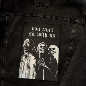 Large Printed Back Patch - "You Can't Sit With Us"