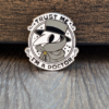 trust me i'm a plague doctor hard enamel pin 1.5"